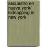 Secuestro En Nueva York/ Kidnapping In New York by Marry Higgins Clark