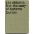 See Alabama First: The Story of Alabama Tourism