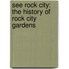 See Rock City: The History Of Rock City Gardens by Tim Hollis