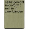 Selbstgerecht microform : Roman in zwei Bänden by Spielhagen