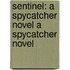 Sentinel: A Spycatcher Novel a Spycatcher Novel