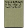 Sexual Behavior In The Midst Of Hiv/Aids Threat by Violet Mugalavai