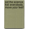 Sid the Science Kid: Everybody, Move Your Feet! door Jodi Huelin