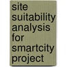 Site Suitability Analysis For Smartcity Project door Anson C. Antony