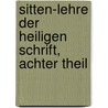 Sitten-Lehre der Heiligen Schrift, achter Theil door Johann Lorenz Von Mosheim