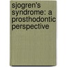 Sjogren's Syndrome: a prosthodontic perspective by Kaushal Agrawal