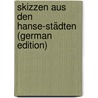 Skizzen Aus Den Hanse-Städten (German Edition) by Beurmann Eduard