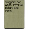 Sluggers' Car Wash: Level 03: Dollars And Cents door Stuart J. Murphy