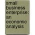 Small Business Enterprise: An Economic Analysis