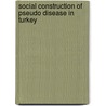 Social Construction of Pseudo Disease in Turkey door Seda Usubutun