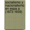 Socialismo y Nacionalismo En Espa a (1873-1939) door Daniel Guerra Sesma