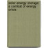 Solar Energy Storage: A Combat of Energy Crisis