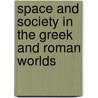Space and Society in the Greek and Roman Worlds door Micheal Scott