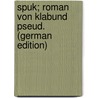 Spuk; Roman von Klabund pseud. (German Edition) door Klabund 1890-1928