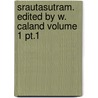 Srautasutram. Edited By W. Caland Volume 1 Pt.1 door Willem Caland