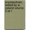 Srautasutram. Edited By W. Caland Volume 2 Pt.1 door Willem Caland