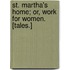 St. Martha's Home; or, Work for women. [Tales.]