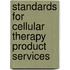 Standards For Cellular Therapy Product Services