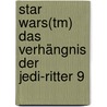 Star Wars(tm) Das Verhängnis Der Jedi-ritter 9 by Troy Denning