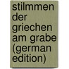 Stilmmen Der Griechen Am Grabe (German Edition) by Johannes Geffcken