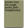 Stories from the Jungle Books [With Headphones] door Rudyard Kilpling