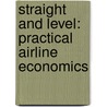 Straight and Level: Practical Airline Economics door Stephen Holloway