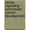 Stress Signalling and Breast Cancer Development door Lilia Antonova