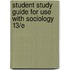 Student Study Guide for Use with Sociology 13/E