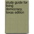 Study Guide for Living Democracy, Texas Edition
