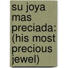Su Joya Mas Preciada: (His Most Precious Jewel) door Maggie Cox