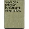 Super Girls, Gangstas, Freeters and Xenomaniacs by Susan Dewey