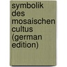 Symbolik Des Mosaischen Cultus (German Edition) by Christian W.F. Baehr Karl