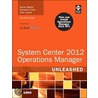 System Center 2012 Operations Manager Unleashed door Kerrie Meyler