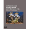 Systematisches Handbuch Der Zahnheilkunde (1-2) door Georg Carabelli Von Lunkaszprie