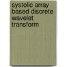 Systolic Array Based Discrete Wavelet Transform door J. Hemanth