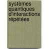 Systèmes quantiques d'interactions répétées door Rodrigo Vargas Le-Bert