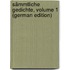 Sämmtliche Gedichte, Volume 1 (German Edition)