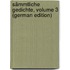 Sämmtliche Gedichte, Volume 3 (German Edition)