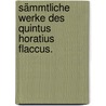 Sämmtliche Werke des Quintus Horatius Flaccus. door Quintus Horatius Flaccus