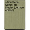 Sämmtliche Werke: Bd. Theater (German Edition) by Florian