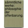 Sämmtliche Werke: Philosophie der Offenbarung. door Friedrich Wilhelm J. Von Schelling