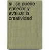 Sí, se puede enseñar y evaluar la creatividad door Ana MaríA. Trinidad Pardo Ruiz