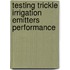 Testing Trickle Irrigation Emitters Performance