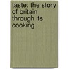 Taste: The Story Of Britain Through Its Cooking door Kate Colqohoun