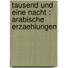 Tausend und eine Nacht : Arabische Erzaehlungen by Max Habicht
