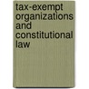 Tax-Exempt Organizations and Constitutional Law door Bruce R. Hopkins