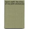Taylor Swift: The Story of Me [With Sticker(s)] door Molly Hodgin