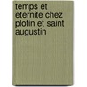 Temps Et Eternite Chez Plotin Et Saint Augustin by Jean Guitton