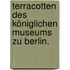 Terracotten des königlichen Museums zu Berlin.