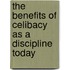 The  benefits of Celibacy as a Discipline Today